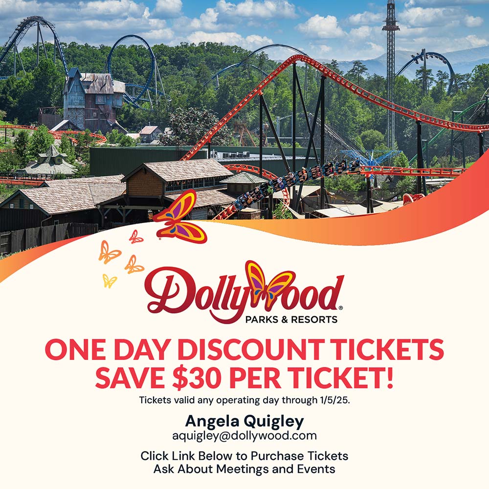 Dollywood - ONE DAY DISCOUNT TICKETS SAVE UP TO $30 PER TICKET!<br>Tickets valid any operating day through 1/5/25.<br>Angela Quigley
aquigley@dollywood.com
Click Link Below to Purchase Tickets
Ask About Meetings and Events