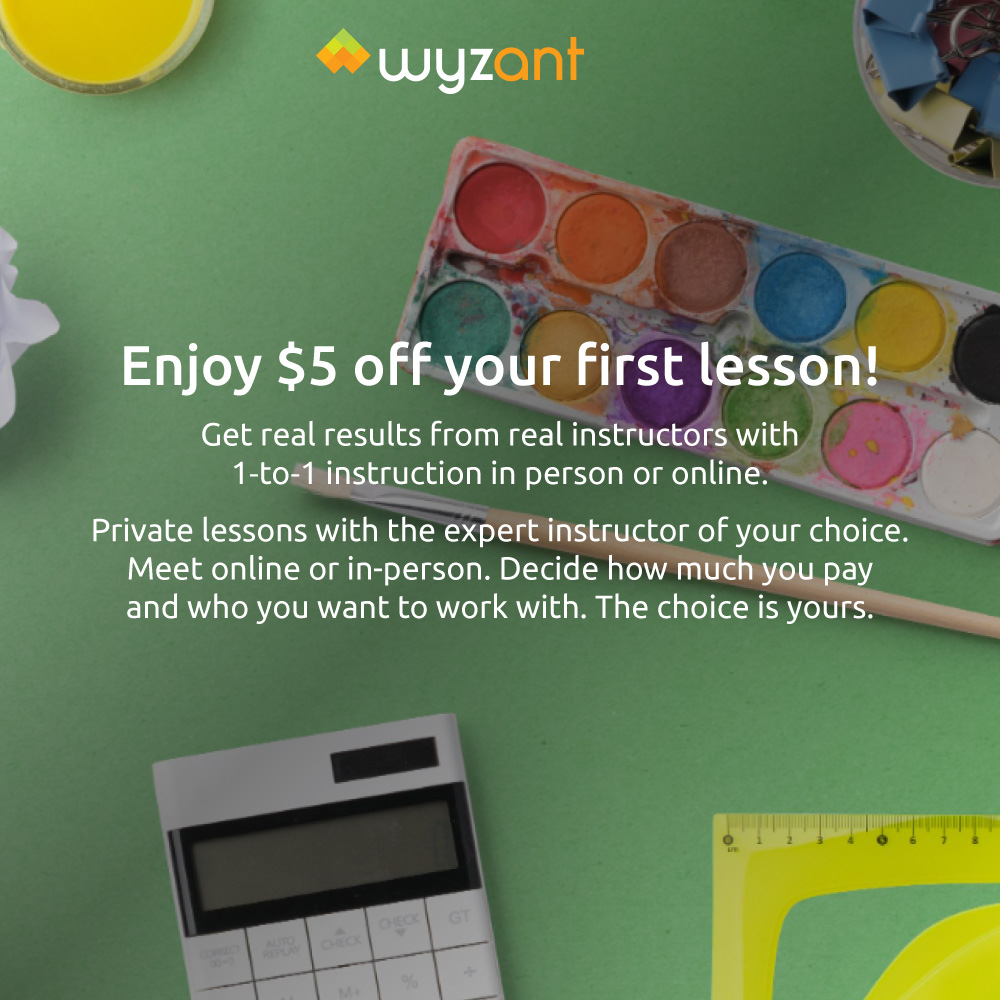 Wyzant - Enjoy $5 off your first lesson!<br>Get real results from real instructors with 1-to-1 instruction in person or online.<br>Private lessons with the expert instructor of your choice. Meet online or in-person. Decide how much you pay and who you want to work with. The choice is yours.